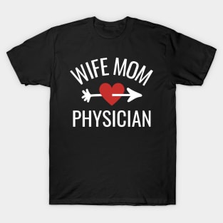 Wife Mom Physician Gift Idea T-Shirt